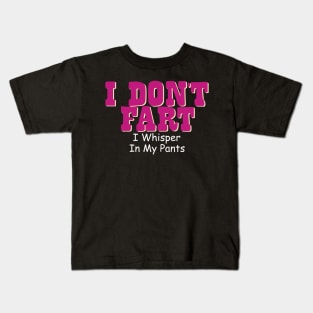 I Don't Fart. I Whisper In My Pants Kids T-Shirt